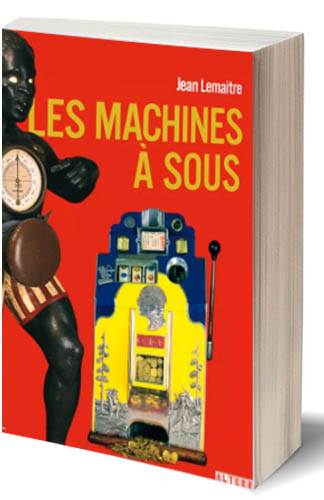 book image 100 YEARS OF SLOT MACHINES”, A WORK BY JEAN LEMAITRE